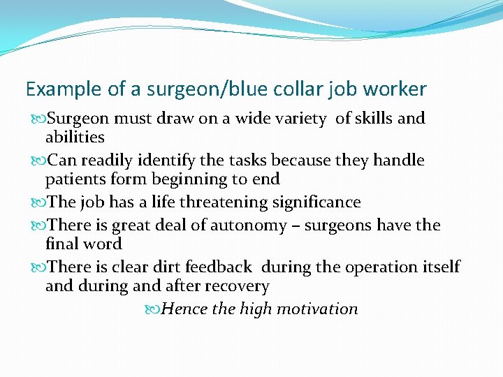 Example of a surgeon/blue collar job worker Surgeon must draw on a wide variety