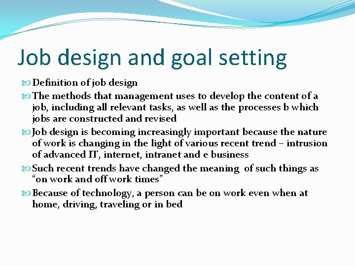 Job design and goal setting Definition of job design The methods that management uses