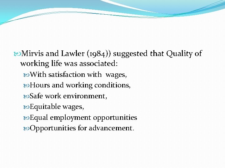  Mirvis and Lawler (1984)) suggested that Quality of working life was associated: With