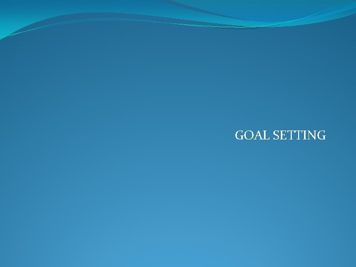 GOAL SETTING 