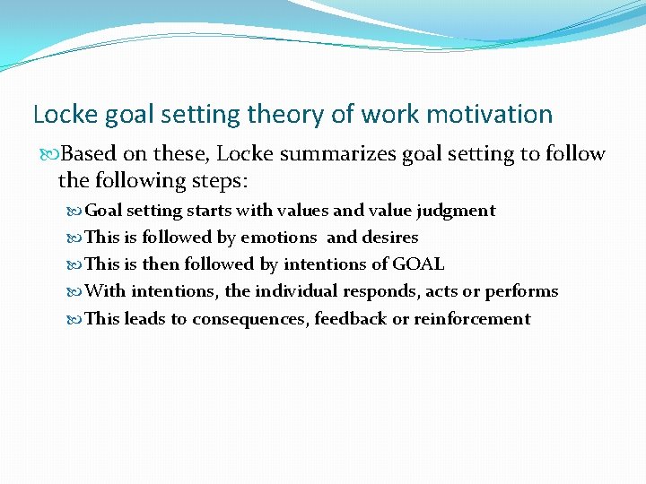 Locke goal setting theory of work motivation Based on these, Locke summarizes goal setting