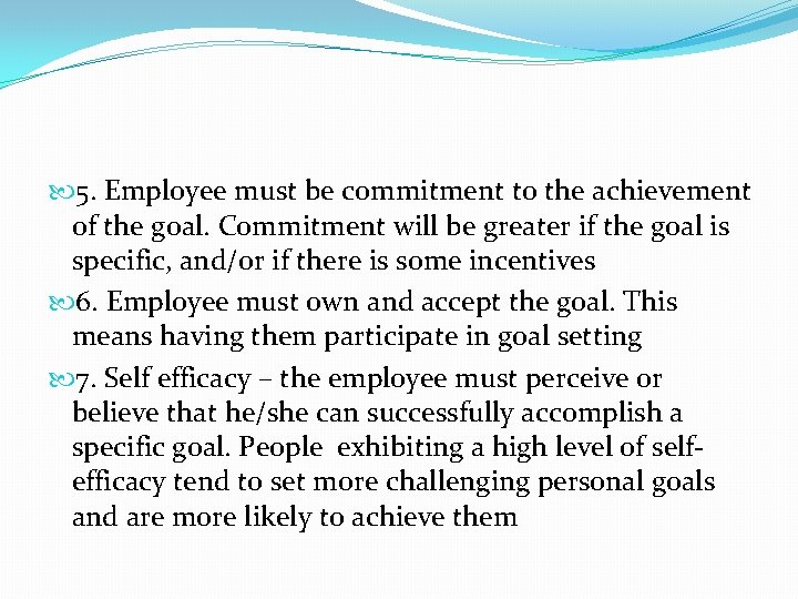  5. Employee must be commitment to the achievement of the goal. Commitment will