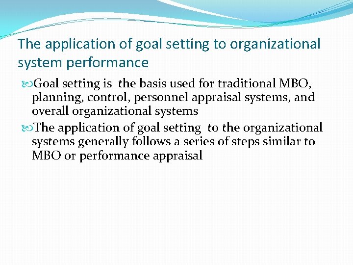 The application of goal setting to organizational system performance Goal setting is the basis