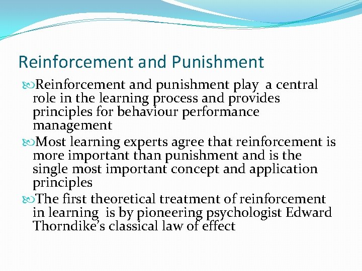 Reinforcement and Punishment Reinforcement and punishment play a central role in the learning process