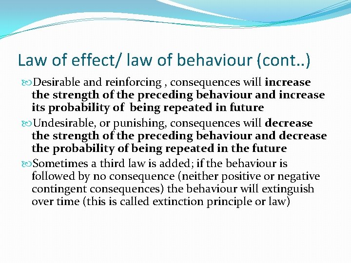 Law of effect/ law of behaviour (cont. . ) Desirable and reinforcing , consequences