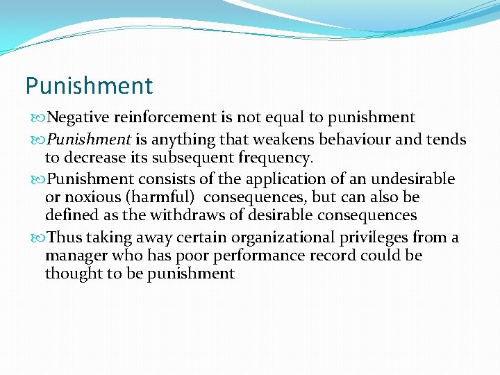 Punishment Negative reinforcement is not equal to punishment Punishment is anything that weakens behaviour
