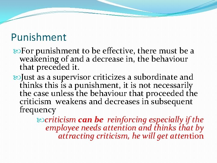 Punishment For punishment to be effective, there must be a weakening of and a