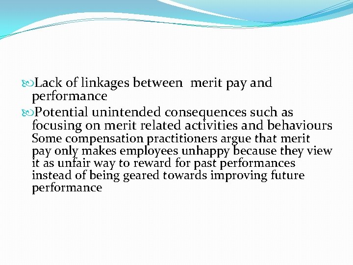  Lack of linkages between merit pay and performance Potential unintended consequences such as