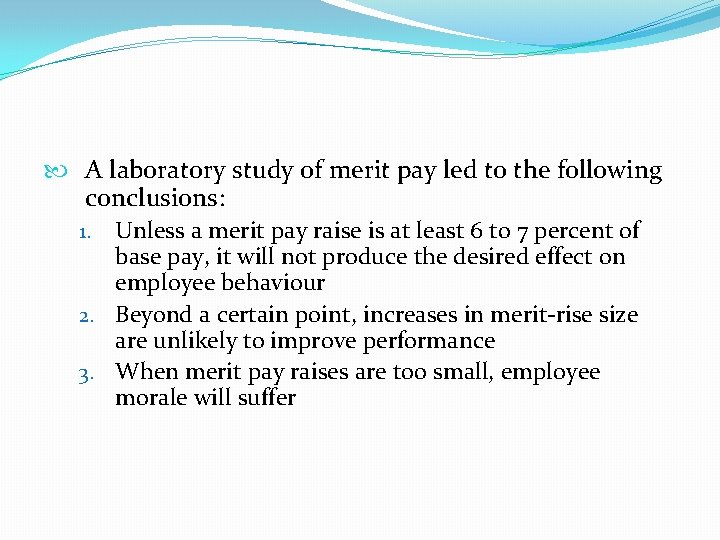  A laboratory study of merit pay led to the following conclusions: 1. Unless