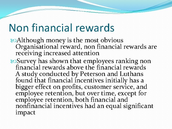 Non financial rewards Although money is the most obvious Organisational reward, non financial rewards