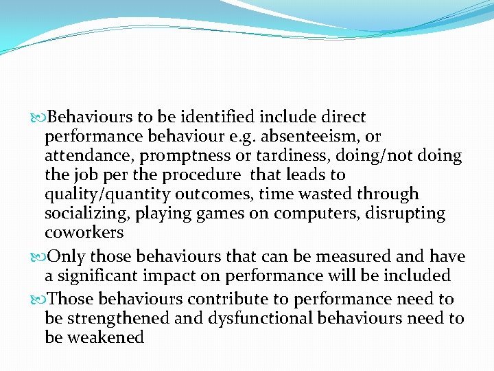  Behaviours to be identified include direct performance behaviour e. g. absenteeism, or attendance,
