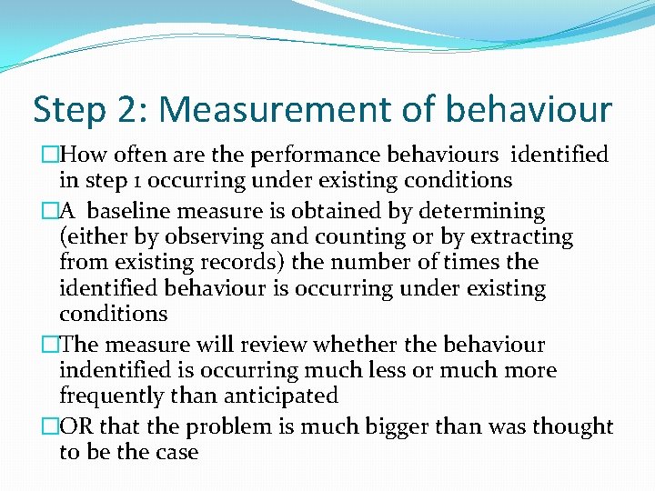 Step 2: Measurement of behaviour �How often are the performance behaviours identified in step