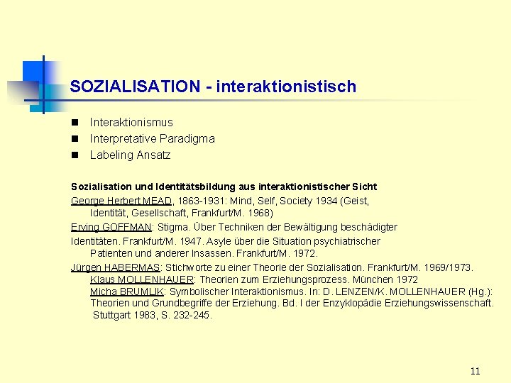 SOZIALISATION - interaktionistisch n Interaktionismus n Interpretative Paradigma n Labeling Ansatz Sozialisation und Identitätsbildung