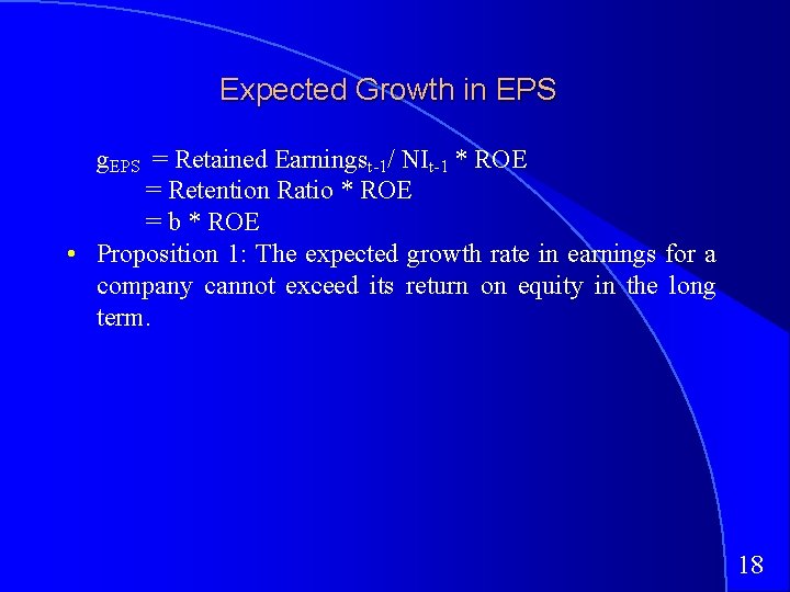 Expected Growth in EPS g. EPS = Retained Earningst-1/ NIt-1 * ROE = Retention