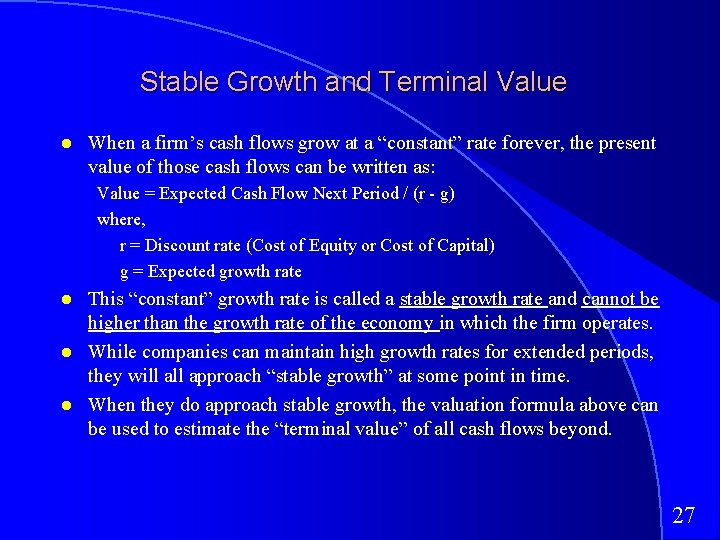 Stable Growth and Terminal Value When a firm’s cash flows grow at a “constant”