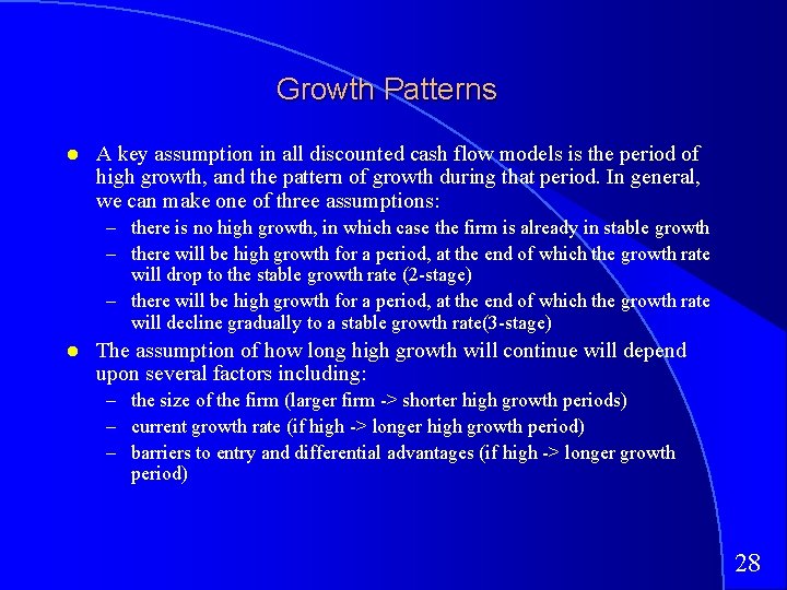 Growth Patterns A key assumption in all discounted cash flow models is the period