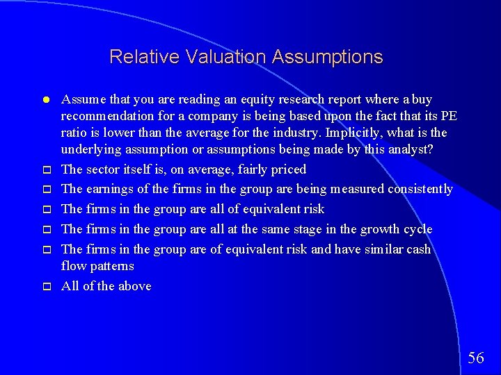 Relative Valuation Assumptions Assume that you are reading an equity research report where a