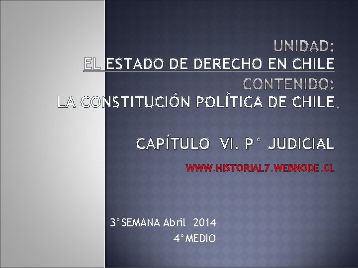 EL ESTADO DE DERECHO EN CHILE LA CONSTITUCIÓN POLÍTICA DE CHILE CAPÍTULO VI. P° EL ESTADO DE DERECHO EN CHILE LA CONSTITUCIÓN POLÍTICA DE CHILE CAPÍTULO VI. P°