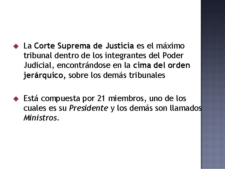 La Corte Suprema de Justicia es el máximo tribunal dentro de los integrantes La Corte Suprema de Justicia es el máximo tribunal dentro de los integrantes