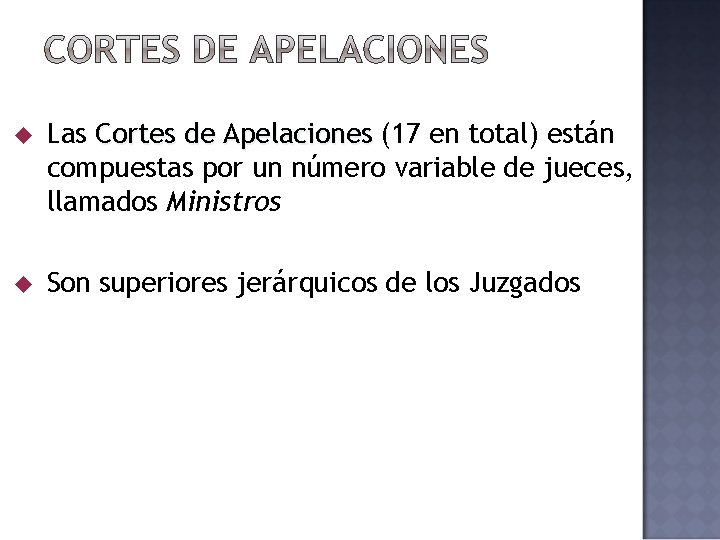 Las Cortes de Apelaciones (17 en total) están compuestas por un número variable Las Cortes de Apelaciones (17 en total) están compuestas por un número variable