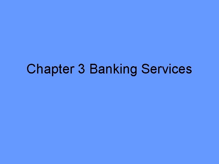 Chapter 3 Banking Services 