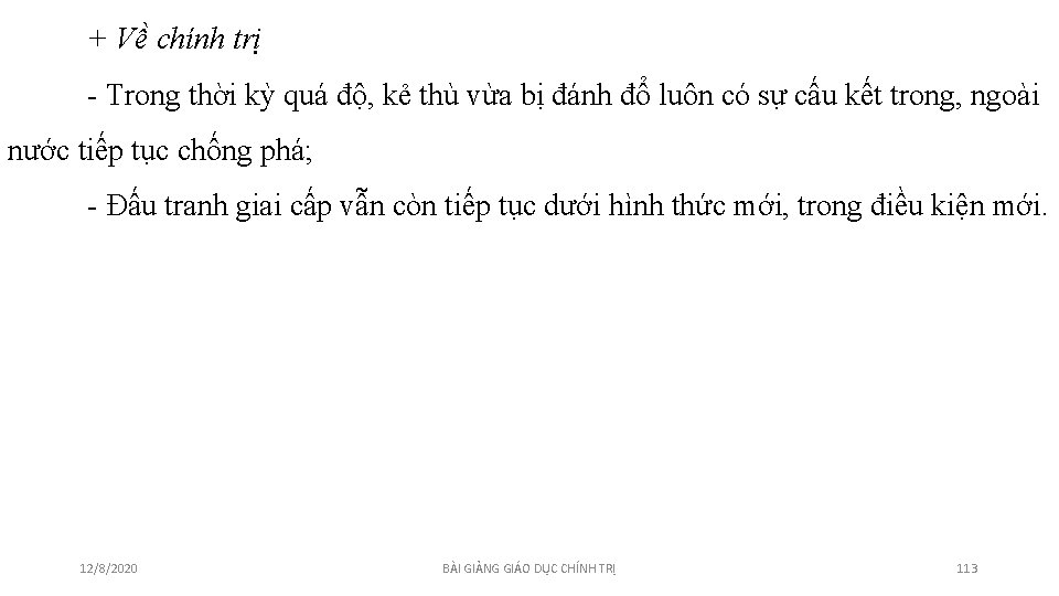 + Về chính trị - Trong thời kỳ quá độ, kẻ thù vừa bị + Về chính trị - Trong thời kỳ quá độ, kẻ thù vừa bị