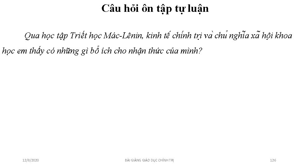 Câu hỏi ôn tập tự luận Qua học tập Triết học Mác-Lênin, kinh tê Câu hỏi ôn tập tự luận Qua học tập Triết học Mác-Lênin, kinh tê