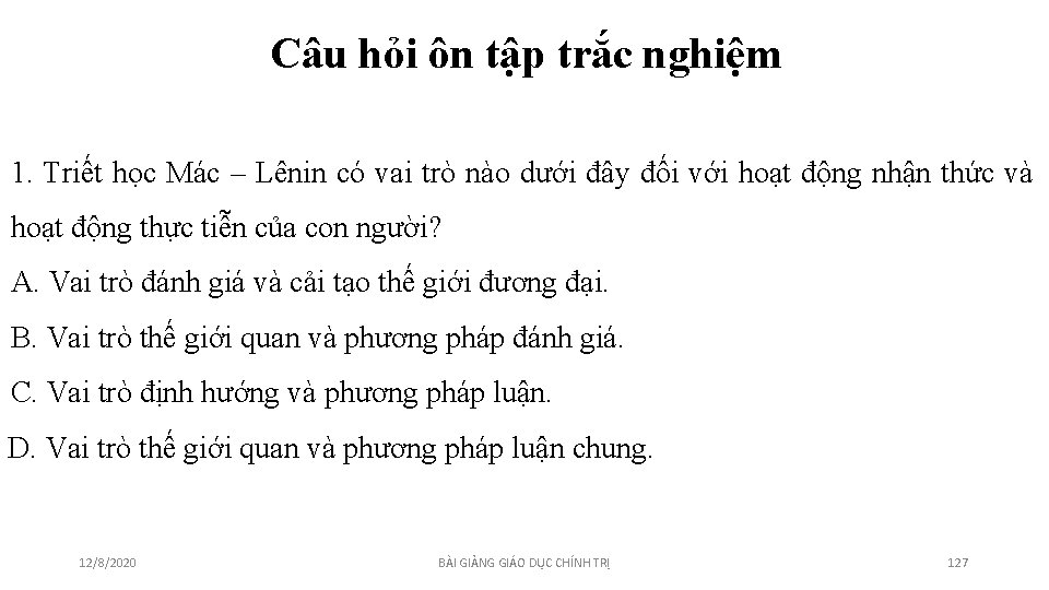 Câu hỏi ôn tập trắc nghiệm 1. Triết học Mác – Lênin có vai Câu hỏi ôn tập trắc nghiệm 1. Triết học Mác – Lênin có vai