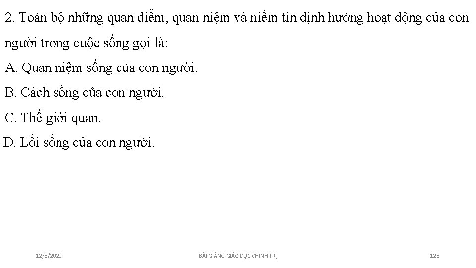 2. Toàn bộ những quan điểm, quan niệm và niềm tin định hướng hoạt 2. Toàn bộ những quan điểm, quan niệm và niềm tin định hướng hoạt