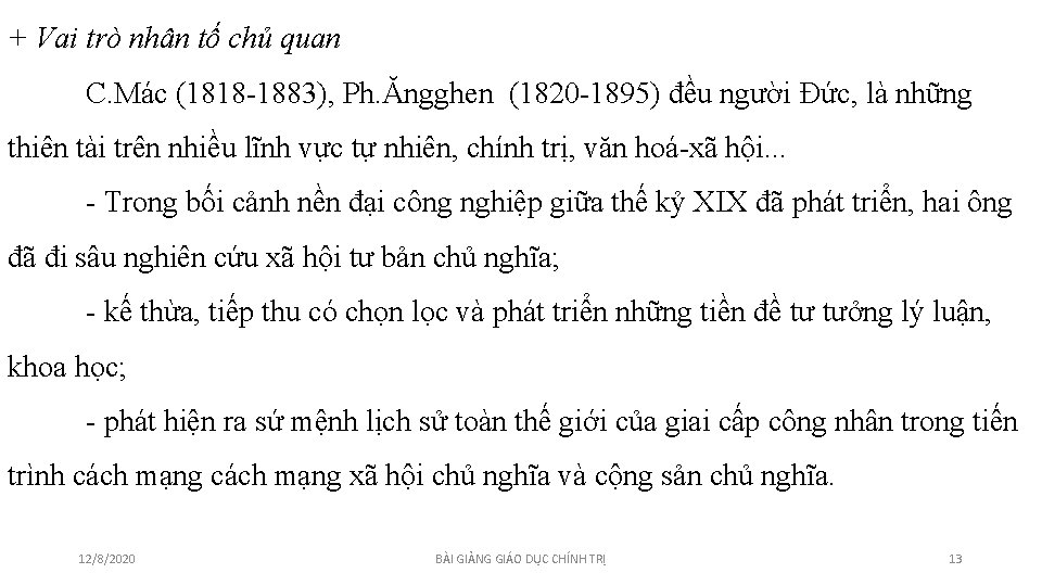 + Vai trò nhân tố chủ quan C. Mác (1818 -1883), Ph. Ăngghen (1820 + Vai trò nhân tố chủ quan C. Mác (1818 -1883), Ph. Ăngghen (1820