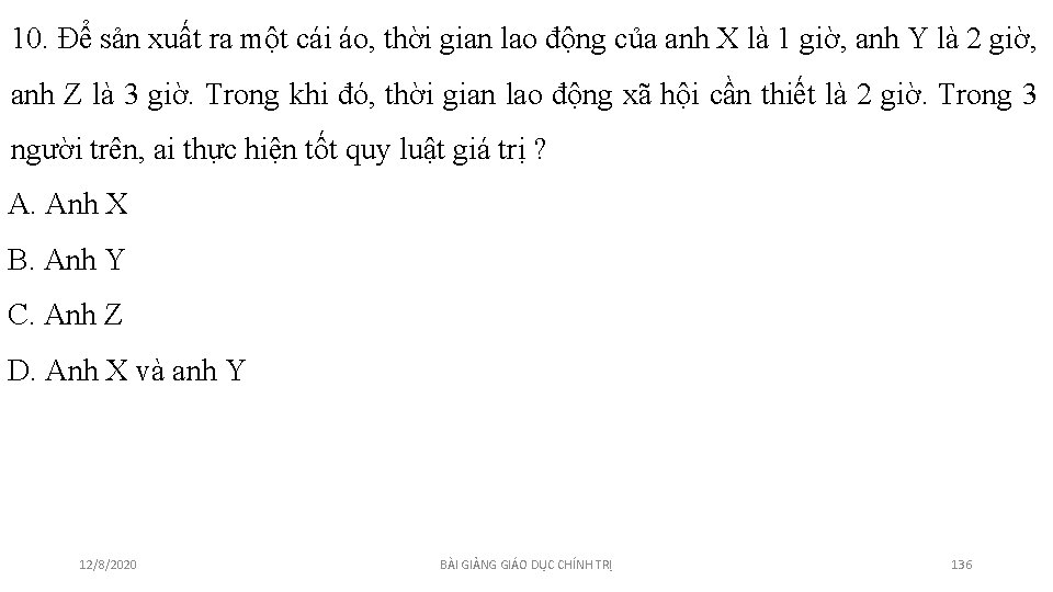 10. Để sản xuất ra một cái áo, thời gian lao động của anh 10. Để sản xuất ra một cái áo, thời gian lao động của anh
