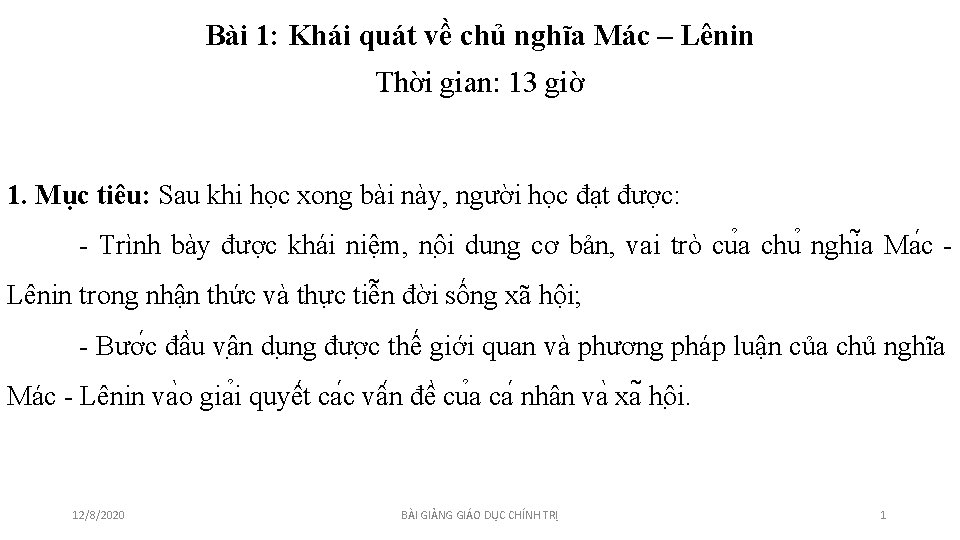 Bài 1: Khái quát về chủ nghĩa Mác – Lênin Thời gian: 13 giờ Bài 1: Khái quát về chủ nghĩa Mác – Lênin Thời gian: 13 giờ