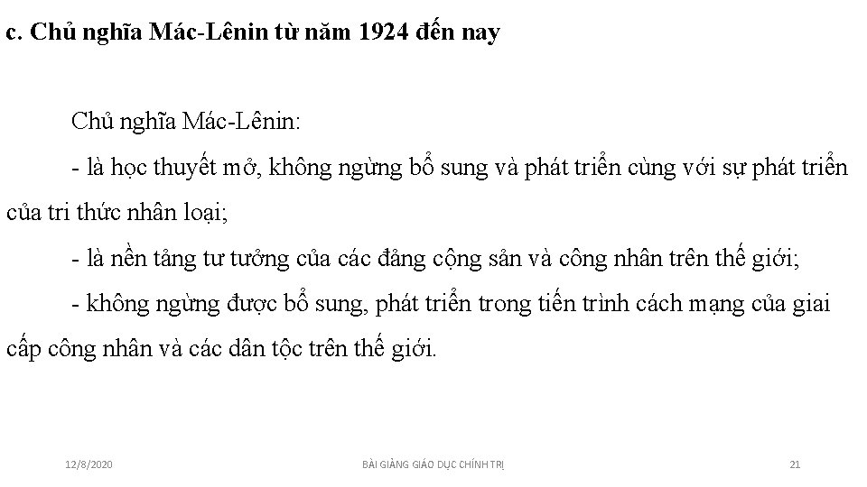 c. Chủ nghĩa Mác-Lênin từ năm 1924 đến nay Chủ nghĩa Mác-Lênin: - là c. Chủ nghĩa Mác-Lênin từ năm 1924 đến nay Chủ nghĩa Mác-Lênin: - là