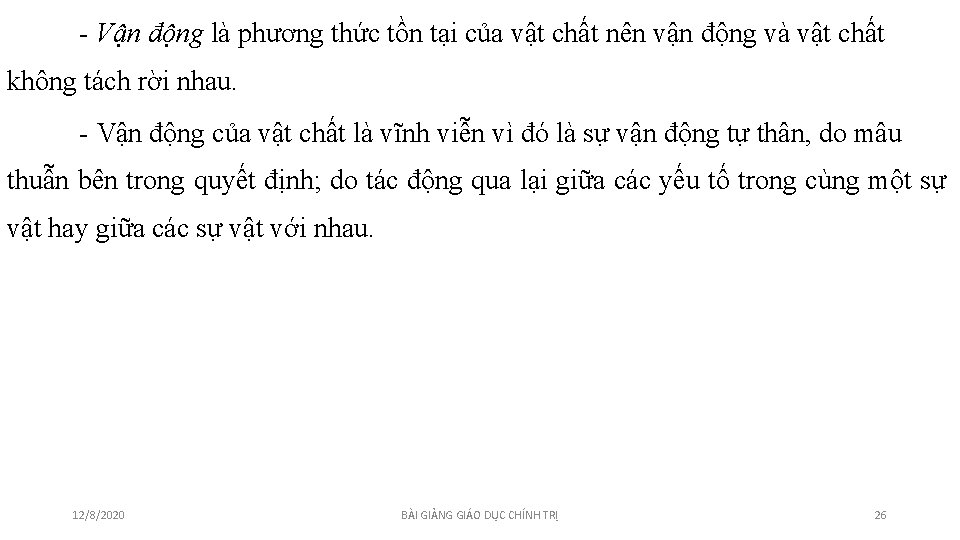 - Vận động là phương thức tồn tại của vật chất nên vận động - Vận động là phương thức tồn tại của vật chất nên vận động