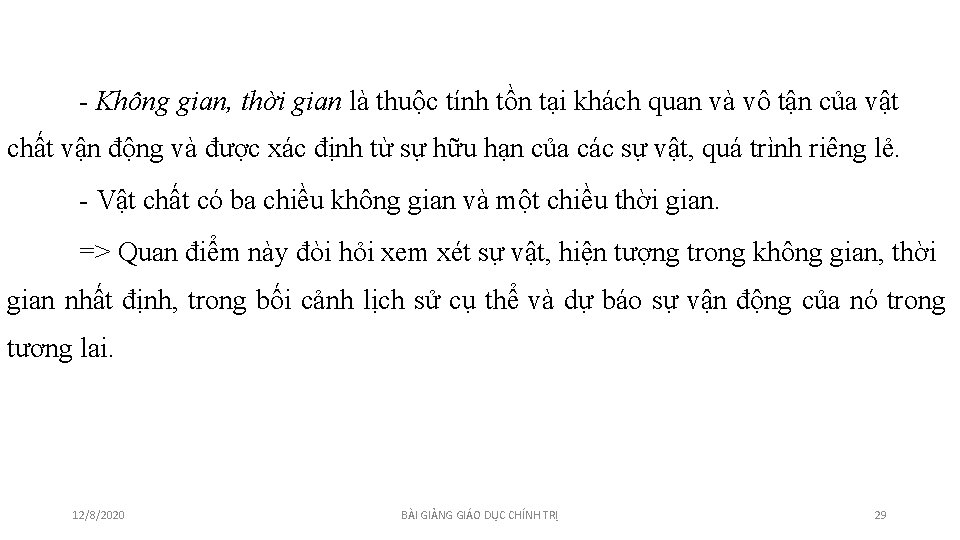- Không gian, thời gian là thuộc tính tồn tại khách quan và vô - Không gian, thời gian là thuộc tính tồn tại khách quan và vô