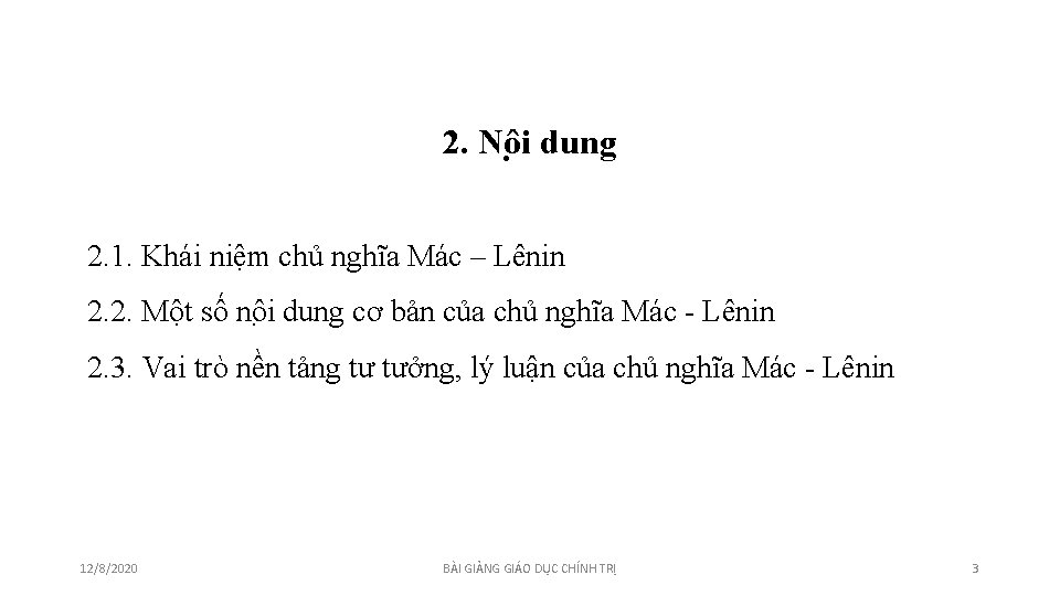 2. Nô i dung 2. 1. Khái niệm chủ nghĩa Mác – Lênin 2. 2. Nô i dung 2. 1. Khái niệm chủ nghĩa Mác – Lênin 2.