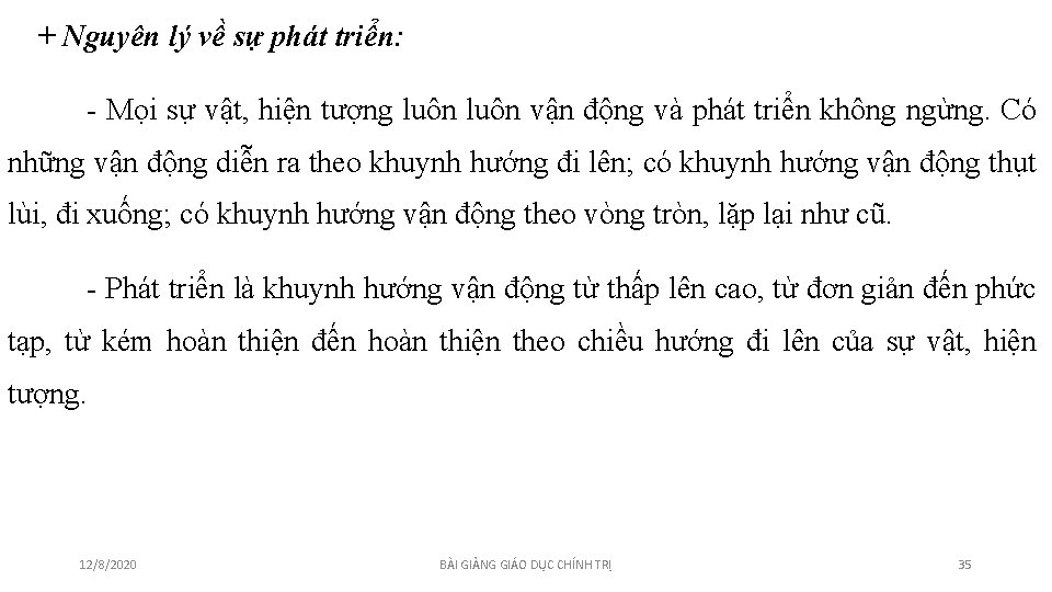 + Nguyên lý về sự phát triển: - Mọi sự vật, hiện tượng luôn + Nguyên lý về sự phát triển: - Mọi sự vật, hiện tượng luôn