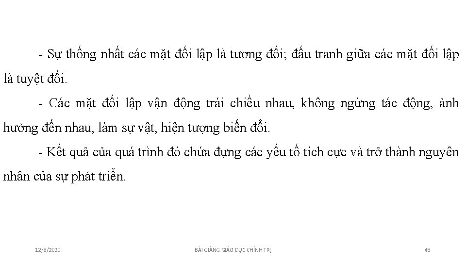 - Sự thống nhất các mặt đối lập là tương đối; đấu tranh giữa - Sự thống nhất các mặt đối lập là tương đối; đấu tranh giữa