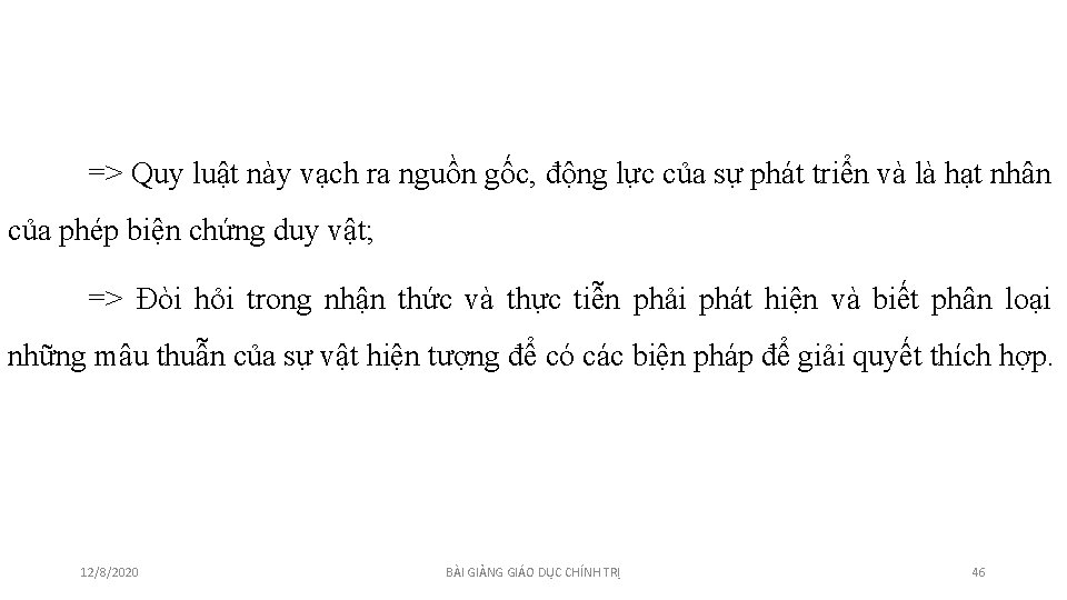 => Quy luật này vạch ra nguồn gốc, động lực của sự phát triển => Quy luật này vạch ra nguồn gốc, động lực của sự phát triển