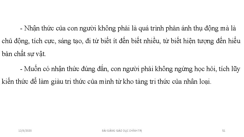 - Nhận thức của con người không phải là quá trình phản ánh thụ - Nhận thức của con người không phải là quá trình phản ánh thụ