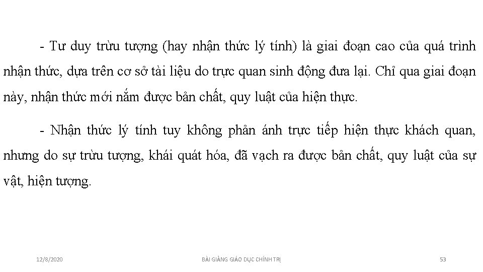 - Tư duy trừu tượng (hay nhận thức lý tính) là giai đoạn cao - Tư duy trừu tượng (hay nhận thức lý tính) là giai đoạn cao