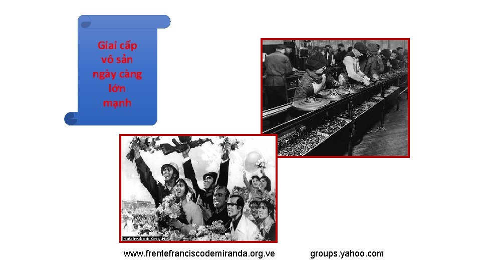Giai cấp vô sản ngày càng lớn mạnh www. frentefranciscodemiranda. org. ve groups. yahoo. Giai cấp vô sản ngày càng lớn mạnh www. frentefranciscodemiranda. org. ve groups. yahoo.