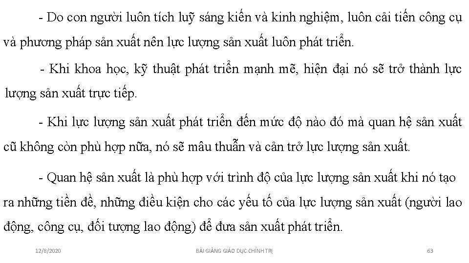 - Do con người luôn tích luỹ sáng kiến và kinh nghiệm, luôn cải - Do con người luôn tích luỹ sáng kiến và kinh nghiệm, luôn cải