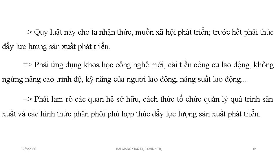 => Quy luật này cho ta nhận thức, muốn xã hội phát triển; trước => Quy luật này cho ta nhận thức, muốn xã hội phát triển; trước