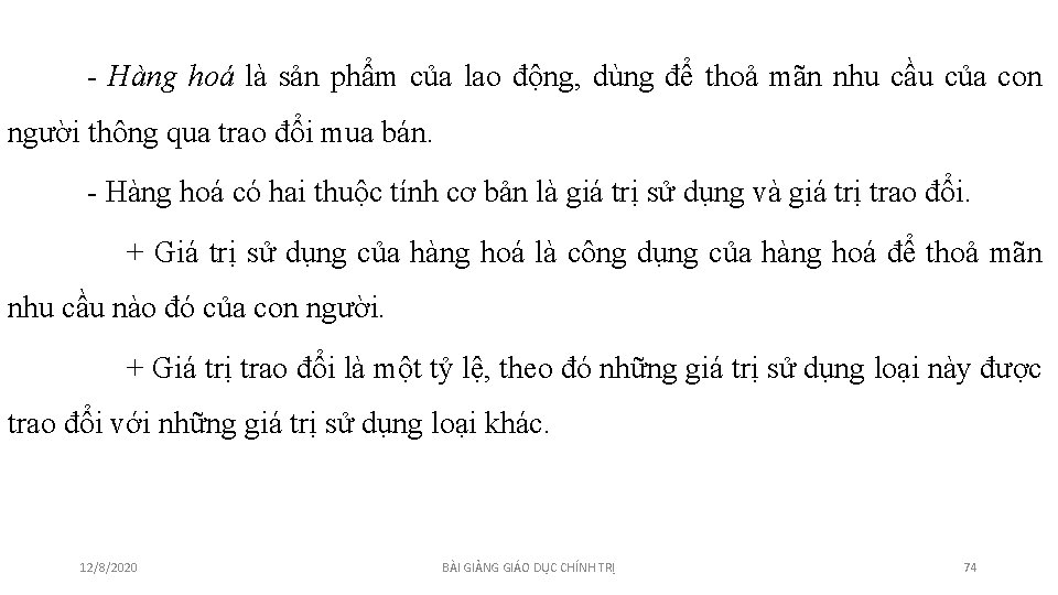- Hàng hoá là sản phẩm của lao động, dùng để thoả mãn nhu - Hàng hoá là sản phẩm của lao động, dùng để thoả mãn nhu