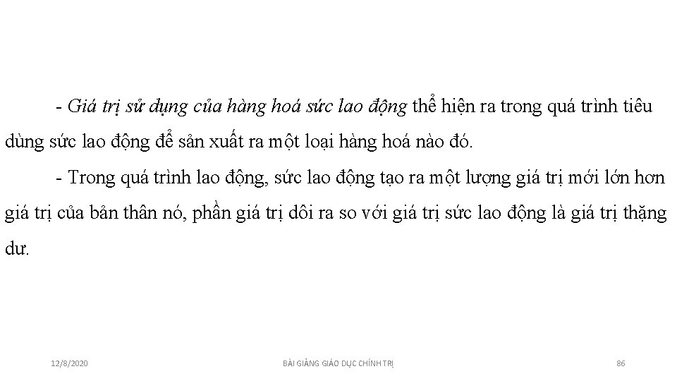 - Giá trị sử dụng của hàng hoá sức lao động thể hiện ra - Giá trị sử dụng của hàng hoá sức lao động thể hiện ra