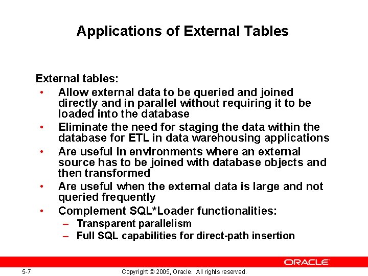Applications of External Tables External tables: • Allow external data to be queried and