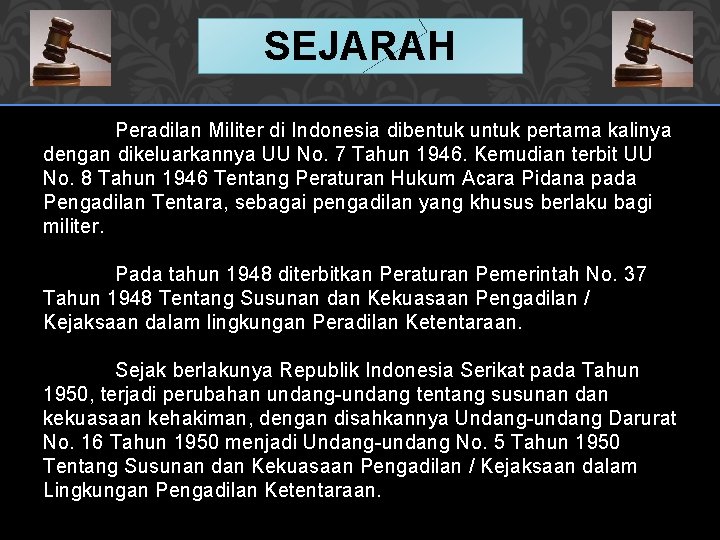 SEJARAH Peradilan Militer di Indonesia dibentuk untuk pertama kalinya dengan dikeluarkannya UU No. 7 SEJARAH Peradilan Militer di Indonesia dibentuk untuk pertama kalinya dengan dikeluarkannya UU No. 7