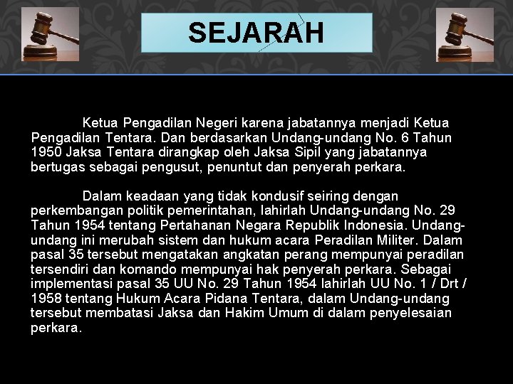 SEJARAH Ketua Pengadilan Negeri karena jabatannya menjadi Ketua Pengadilan Tentara. Dan berdasarkan Undang-undang No. SEJARAH Ketua Pengadilan Negeri karena jabatannya menjadi Ketua Pengadilan Tentara. Dan berdasarkan Undang-undang No.