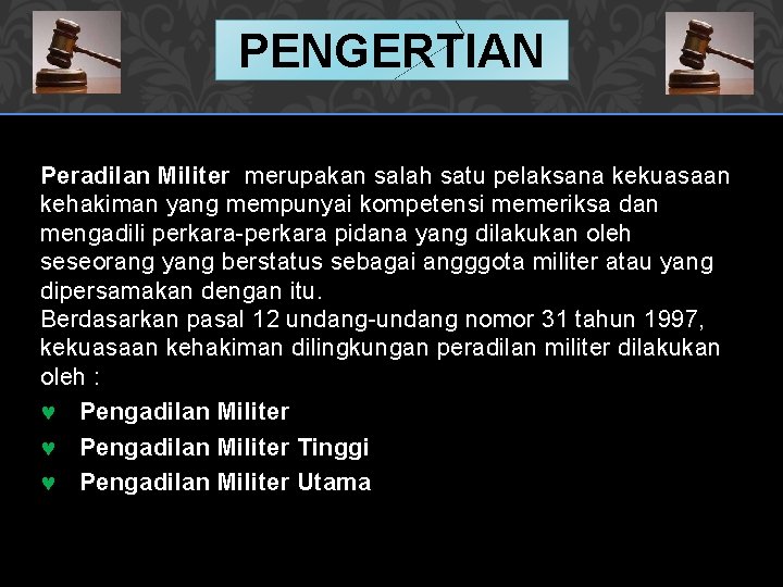 PENGERTIAN Peradilan Militer merupakan salah satu pelaksana kekuasaan kehakiman yang mempunyai kompetensi memeriksa dan PENGERTIAN Peradilan Militer merupakan salah satu pelaksana kekuasaan kehakiman yang mempunyai kompetensi memeriksa dan